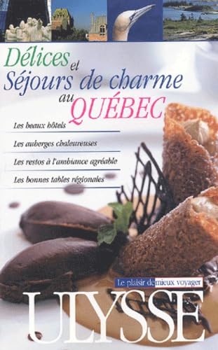 Delices Et Sejours De Charme Au Quebec book