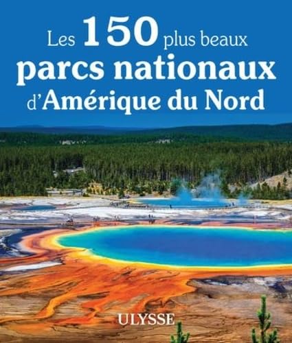 Les 150 plus beaux parcs nationaux d'Amérique du Nord Leisure, Home & Garden