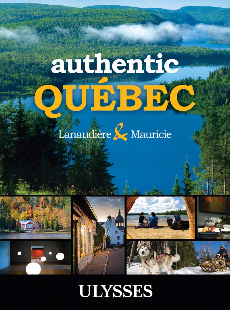 Authentic Québec - Lanaudière and Mauricie - Anglais book