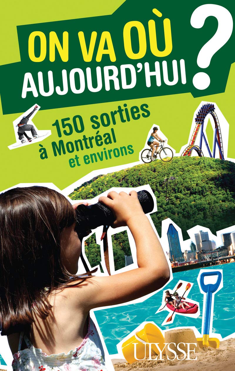 On va où aujourd'hui ? 150 sorties à Montréal et environs: EAL book