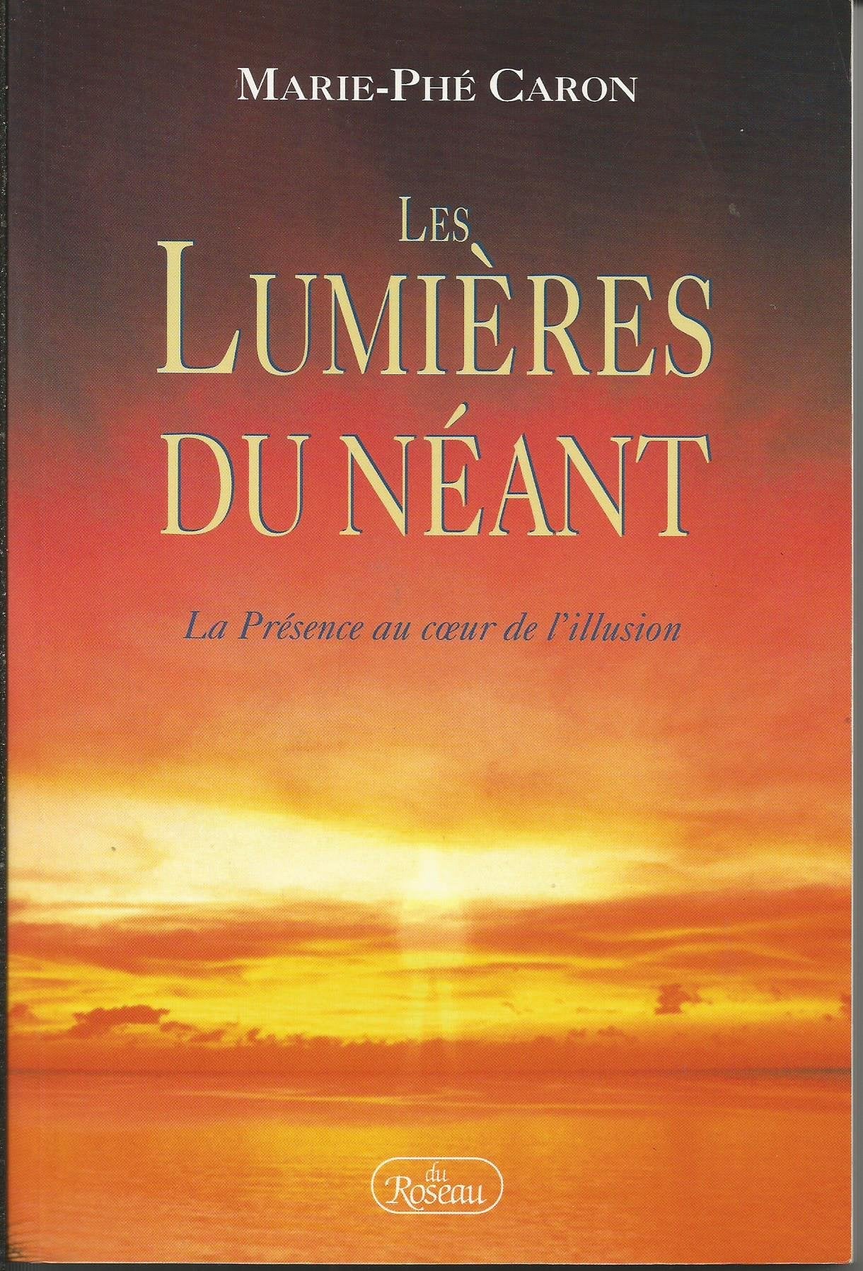 Les lumieres du neant. la presence au coeur de l'illusion. book