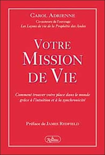 Votre Mission De Vie : Comment Trouver Votre Place Dans Le Monde Grâce À L'intuition Et À La Synchronicité Religion & Esotericism