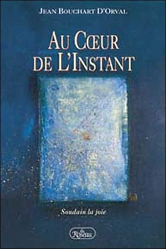 Au Coeur De L'Instant. Soudain La Joie Books