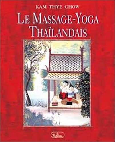 Le Massage-Yoga Thailandais. Une Therapie Dynamique Pour Le Bien-Etre Physique Et L'Energie Spirituelle Books