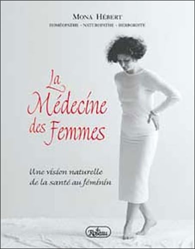 La medecine des femmes : Une vision naturelle de la sante au feminin Parents & Children