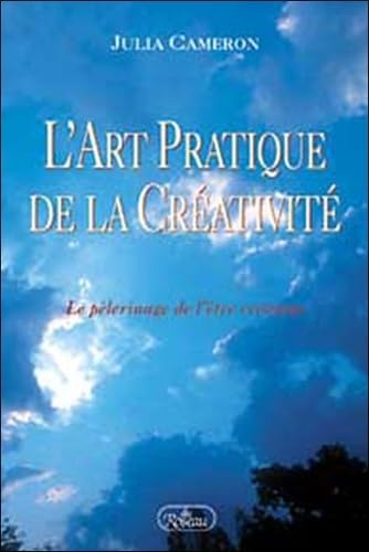 L'Art Pratique de la Créativité: Le pèlerinage de l'être créateur Books