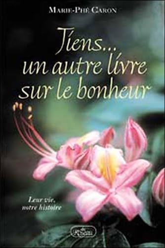 Tiens... un autre livre sur le bonheur: Leur vie, notre histoire book
