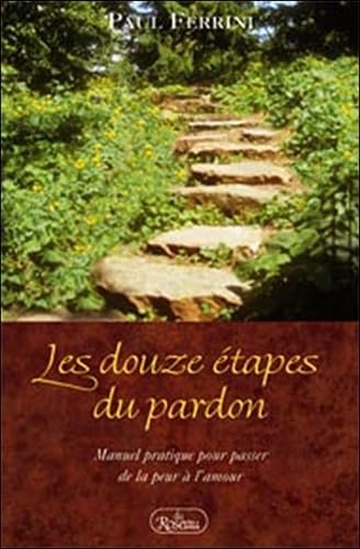 Les douze étapes du pardon: Manuel pratique pour passer de la peur à l'amour book
