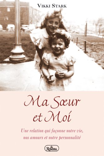 Ma Soeur et Moi - une Relation Qui Faconne Notre Vie, Nos Amours et Notre Personnalité Books