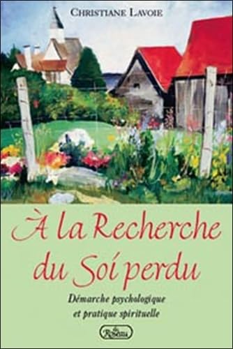 A la recherche du soi perdu: Démarche psychologique et pratique spirituelle book
