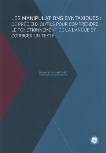 Les manipulations syntaxiques: De précieux outils pour comprendre le fonctionnement de la langue et corriger un texte Books