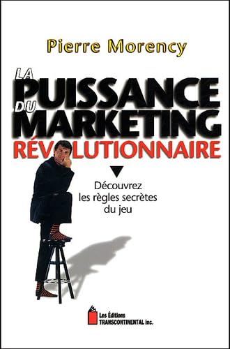 La puissance du marketing révolutionnaire : Découvrez les règles secrètes du jeu Books