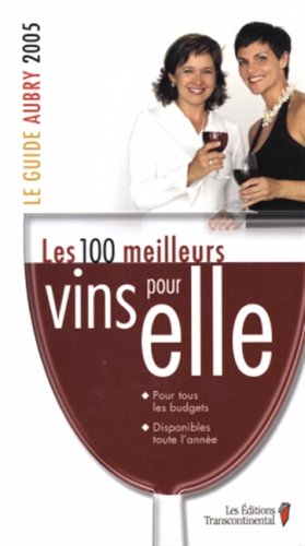 100 Meilleurs Vins Pour Elle : A Bon Prix, Disponi book