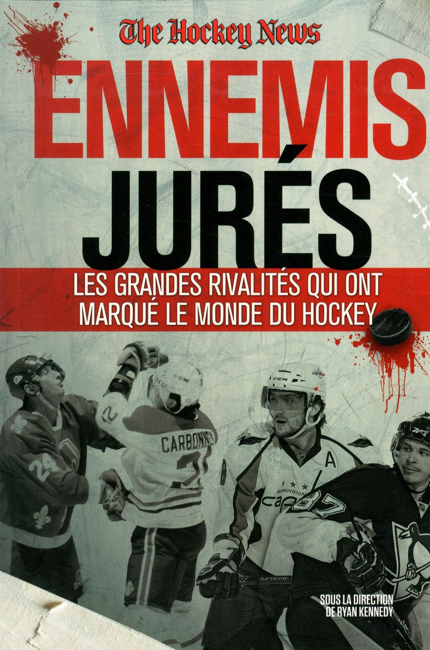 ENNEMIS JURÉS : LES GRANDES RIVALITÉS QUI ONT MARQUÉ LE MONDE DU HOCKEY book