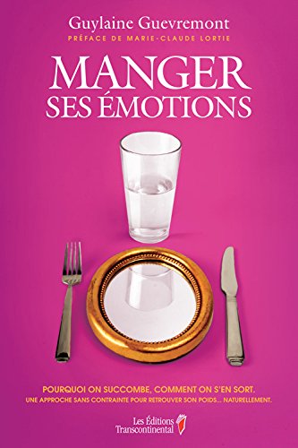 Manger ses emotions : pourquoi on succombe, comment on s'en sort book