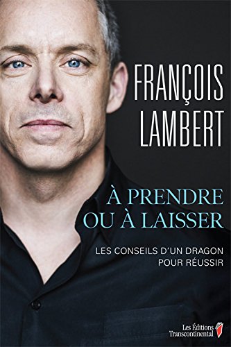 À prendre ou à laisser : les conseils d'un dragon pour réussir en affaire book