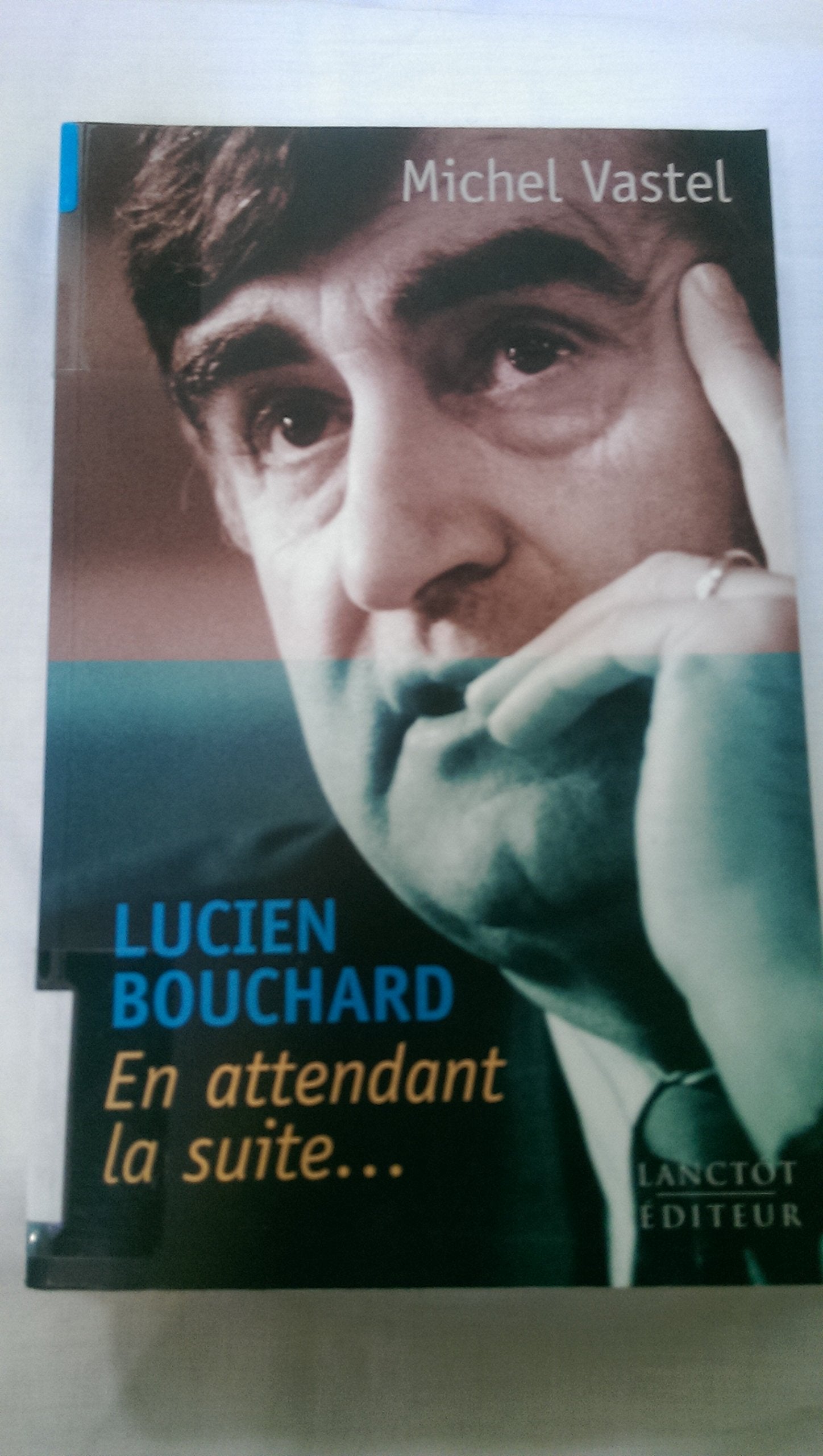 Lucien bouchard en attendant la suite... book