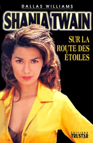 Shania Twain. Sur La Route Des Etoiles book
