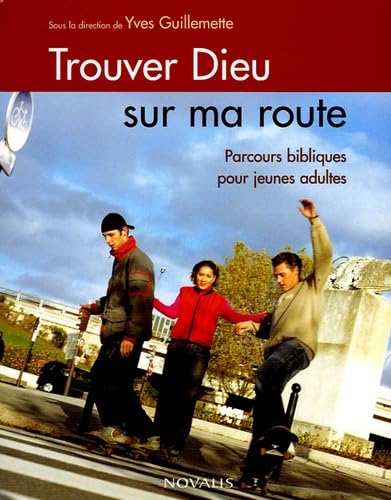 Trouver Dieu sur ma route: Parcours bibliques pour jeunes adultes book