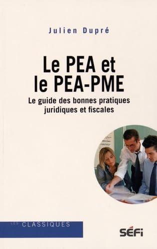 Le PEA et PEA PME: le guide des bonnes pratiques juridiques et fiscales Law