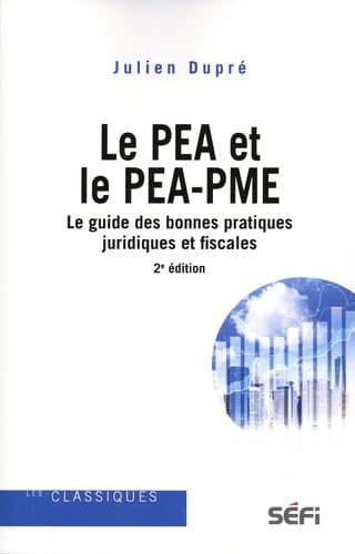 PEA et le PEA-PME: Le guide des bonnes pratiques juridiques et fiscales 2e édition Business & Technology