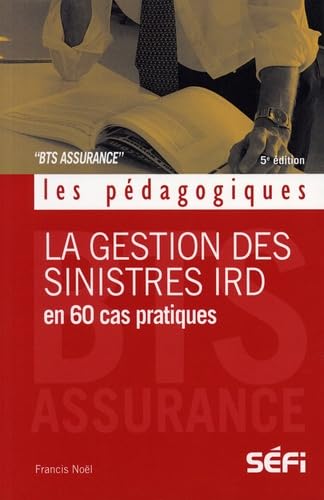 La gestion des sinistres IRD 5e édition: en 60 cas pratiques 5e édition book