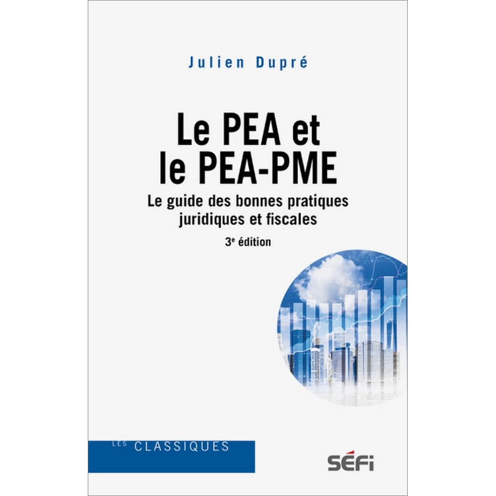 Le PEA et le PEA-PME le guide des bonnes pratiques juridiques et fiscales 3e édition book