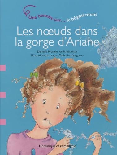 LES NOEUDS DANS LA GORGE D'ARIANE: UNE HISTOIRE SUR LE BEGAIEMENT Children's books