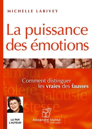 La puissance des émotions : Comment distinguer les vraies des fausses book