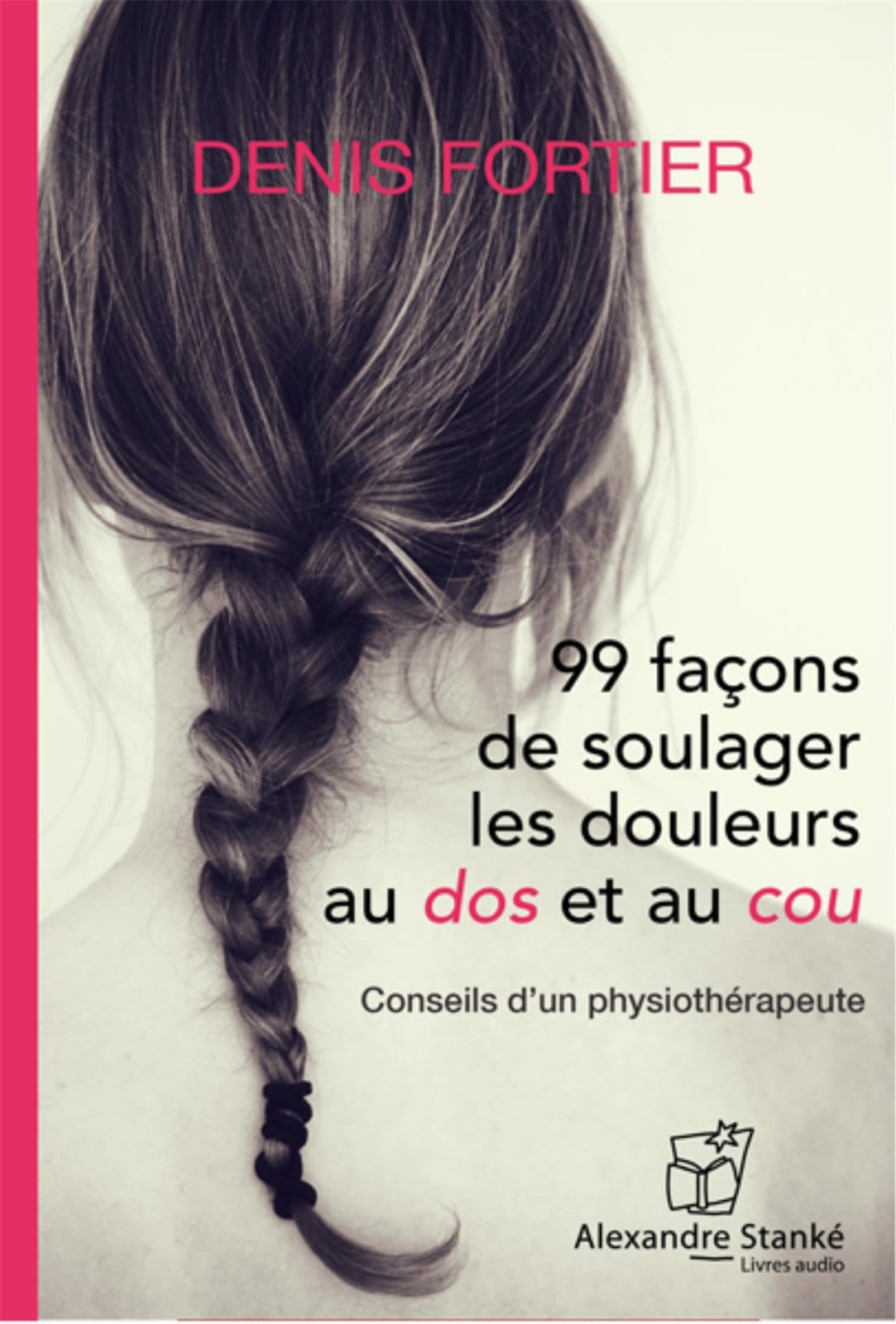 99 façons de soulager les douleurs au dos et au cou - Conseil d'un physiothérapeute Computer Science