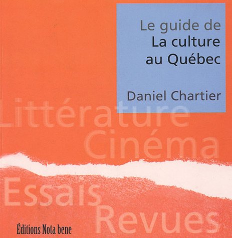 Le guide de la culture au Québec: Littérature, cinéma, essais, revues book