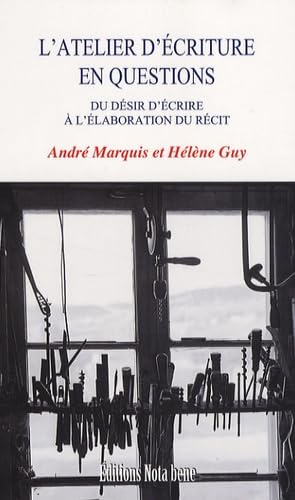 L'atelier d'écriture en questions - du désir d'écrire à l'élaboration du récit Essays & Short Stories