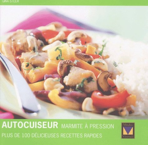 Autocuiseur (Marmite A Pression). Plus De 100 Delicieuses Recettes Rapides Books