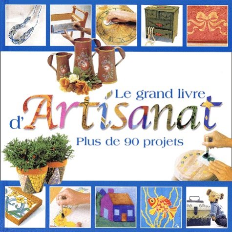 Le grand livre d'artisanat: Plus de 90 projets fascinants Books