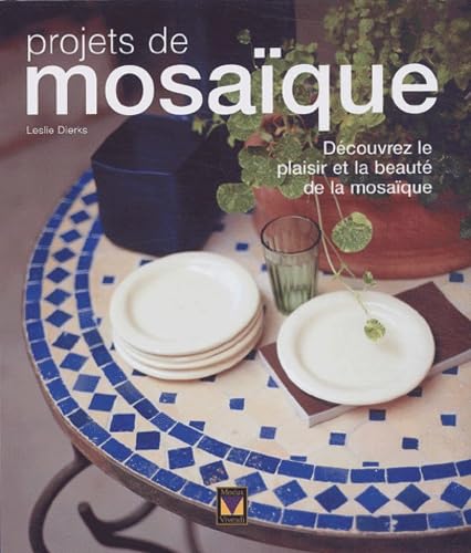 Projets de mosaïque: Découvrez le plaisir et la beauté de la mosaïque Books