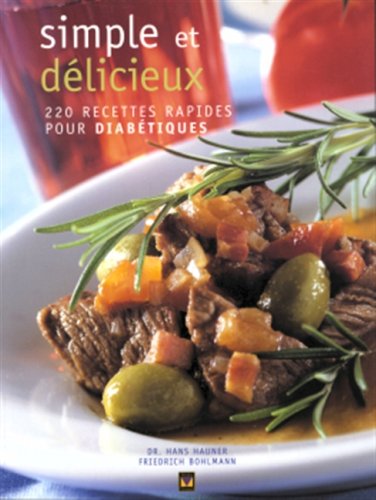 Simple et délicieux: 220 recettes rapides pour diabétiques Books