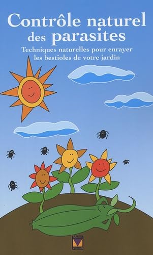 Contrôle naturel des parasites: Techniques naturelles pour enrayer les bestioles de votre jardin book