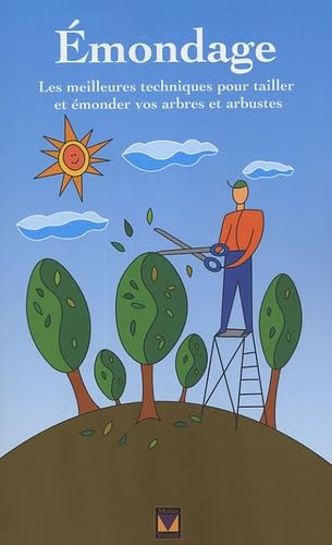 Emondage: Les meilleures techniques pour tailler et émonder vos arbres et arbustes Books