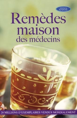 Remèdes maison des médecins: 2300 Remèdes maison prodigués par 537 médecins Books