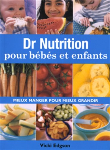 Dr nutrition pour bébés et enfants: Mieux manger pour mieux grandir Books