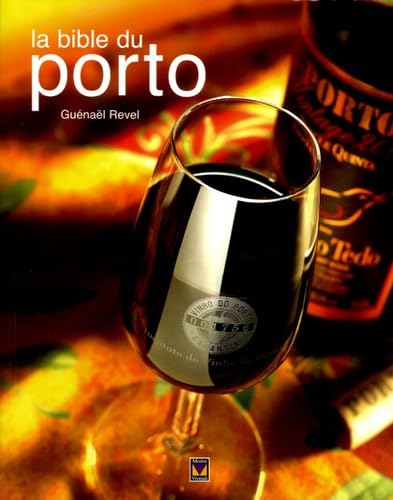 La bible du Porto: Plus de 280 Portos dégustés et commentés book