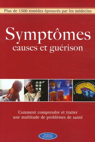 Symptômes, causes et guérison: Plus de 1500 remèdes éprouvés par les médecins book