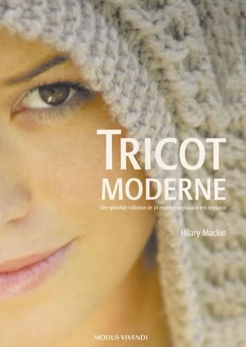 Tricot moderne: Une splendide collection de 24 modèles originaux et très tendance Books