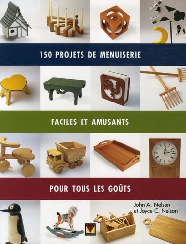150 projets de menuiserie: Faciles, amusants et pour tous les goûts book