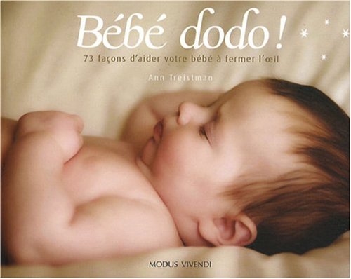 Bébé dodo !: 73 façons d'aider votre bébé à fermer l'oeil Books