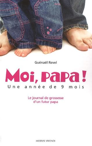 Moi, papa ! Une année de 9 mois: Le journal de grossesse d'un futur papa book