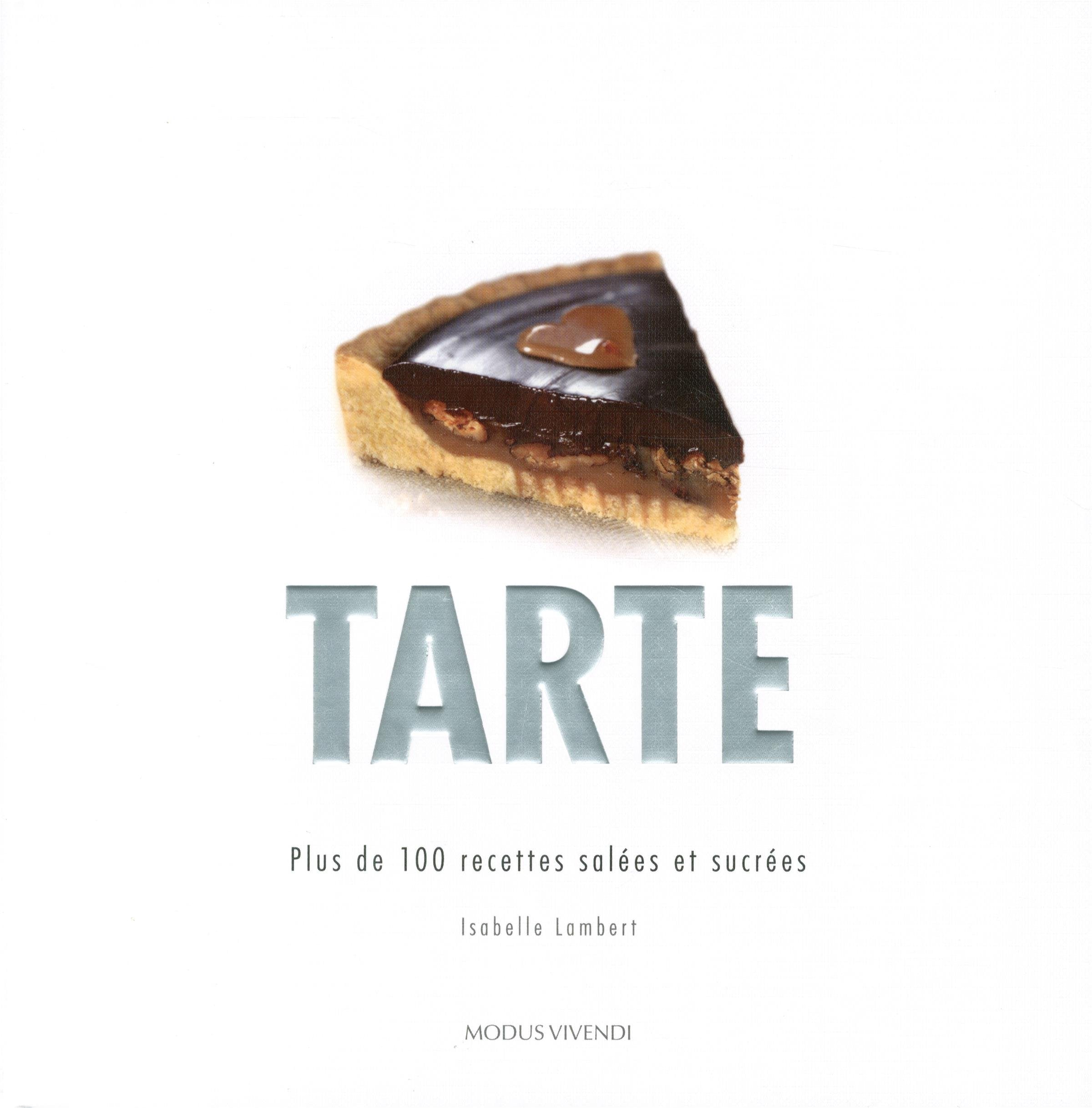 Tarte: Plus de 100 recettes salées et sucrées Leisure, Home & Garden
