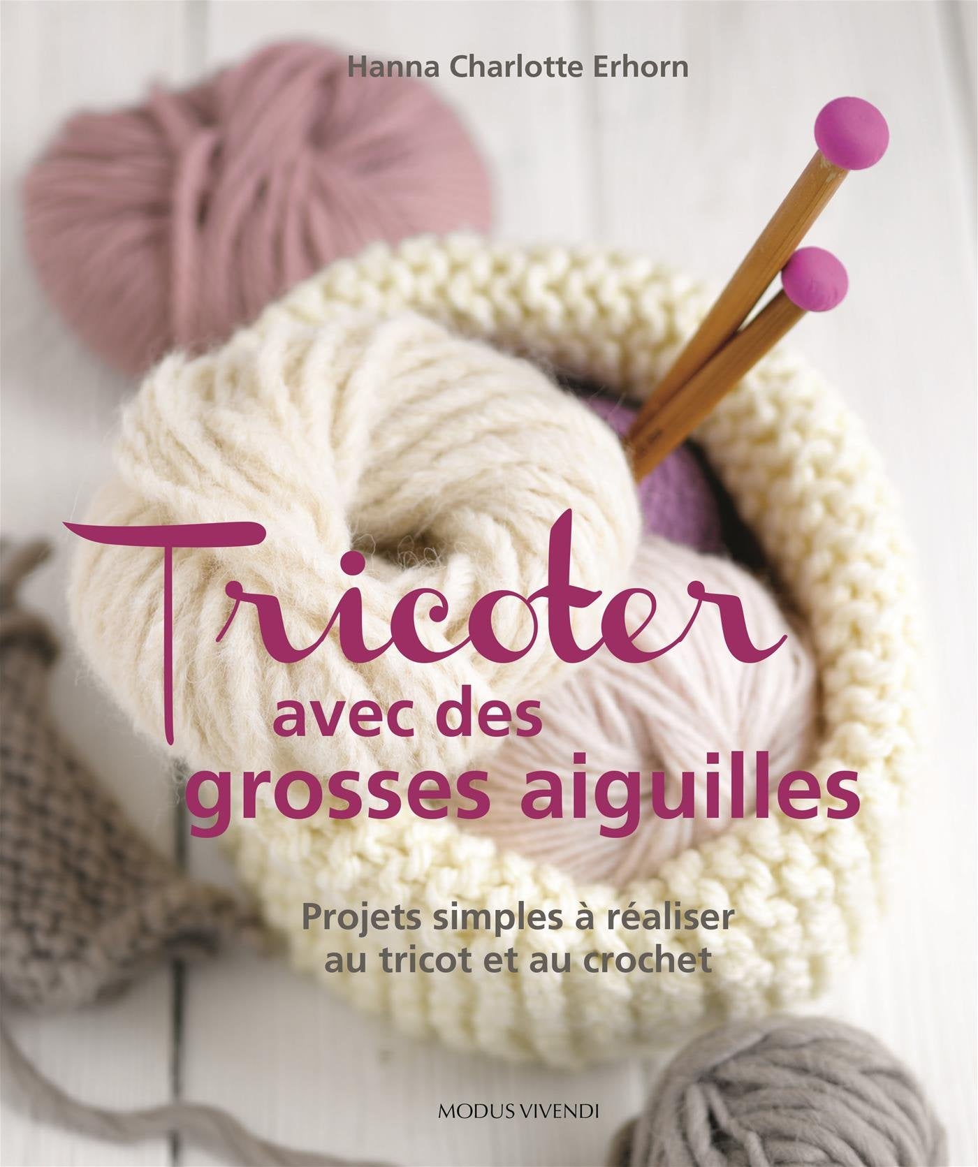 Tricoter avec des grosses aiguilles: Projetsz simples à réaliser au tricot et au crochet Books
