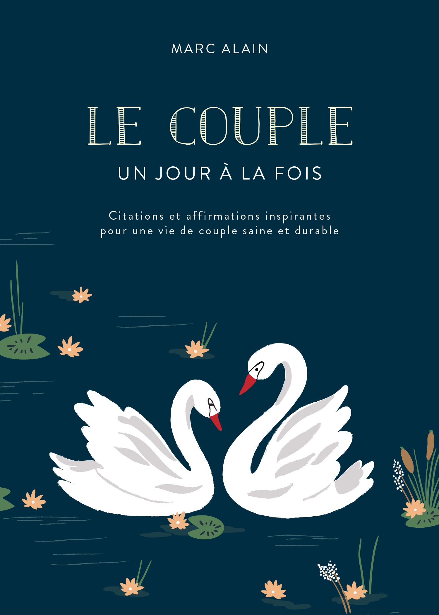 Le couple : Un jour à la fois: Citations et affirmations inspirantes pour une vie de couple saine et durable Books
