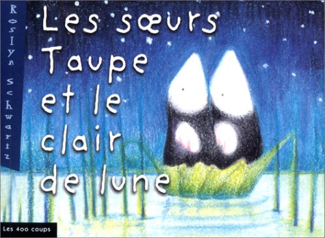 Les Soeurs Taupe Et Le Clair De Lune Books
